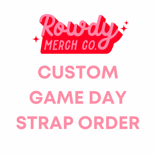 Custom Game Day Strap Order