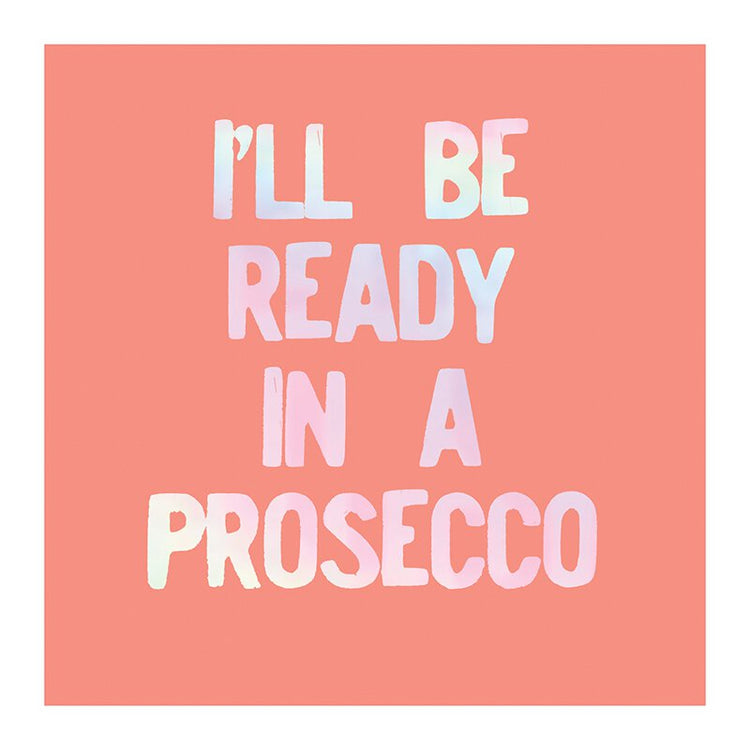 "Ready in a Prosecco" Drink Napkins
